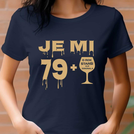 Dámské tričko k 80 narozeninám  - Je mi 79 plus sklenka vína