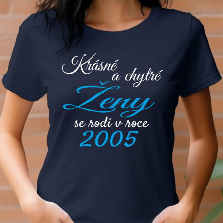 Dámské narozeninové tričko - Krásné a chytré ženy se rodí v roce 2005
