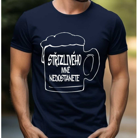 Pánské tričko pro pivaře - Střízlivého mně nedostanete v motivu piva