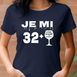 Dámské tričko k 33 narozeninám - Je mi 32 plus o rok starší