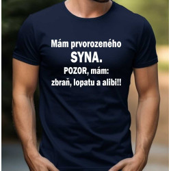 Pánské tričko Mám prvorozeného syna. Pozor, mám: zbraň, lopatu a alibi!!!