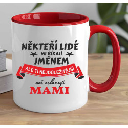 Hrnek - Někteří lidé mi říkají jménem, ale ti nejdůležitější mně oslovují Maminka