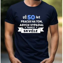 Pánské tričko k narozeninám Už 50 let pracuji na tom