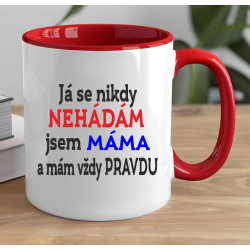 Hrnek pro Maminku - Já se nikdy nehádám jsem máma