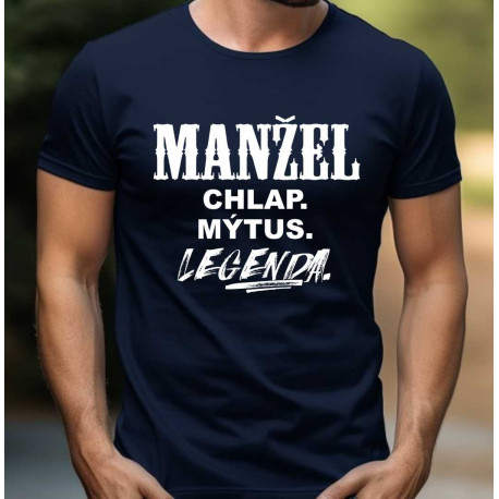 Pánské tričko - Manžel chlap mýtus a legenda
