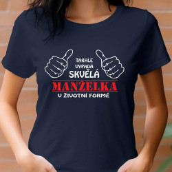 Dámské tričko - Takhle vypadá skvělá manželka v životní formě