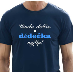 Tričko pro dědu - Všude dobře u Dědečka nejlíp