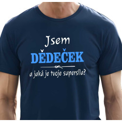 Tričko pro dědu - Jsem dědeček a jaká je tvoje super síla