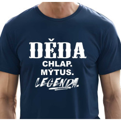 Tričko pro dědu - Děda chlap mýtus legenda