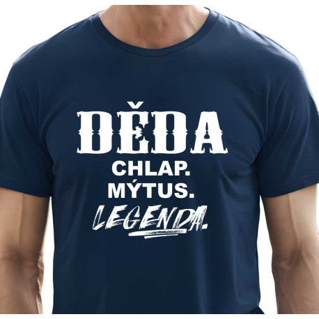 Tričko pro dědu - Děda chlap mýtus legenda