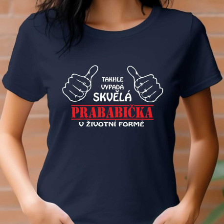 Tričko pro prababičku - Takhle vypadá skvělá prababička v životní formě