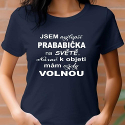 Tričko pro prababičku - Jsem nejlepší prababička na světě. Náruč k objetí mám vždy volnou