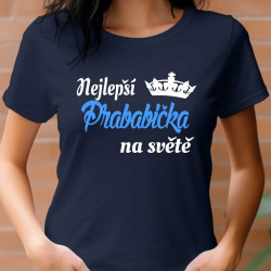 Dámské tričko -  Nejlepší prababička  na světě s korunkou