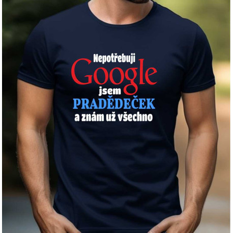 Tričko pro pradědu - Nepotřebuji Google