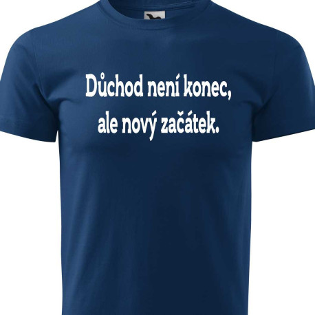 Pánské tričko - Důchod není konec ale nový začátek