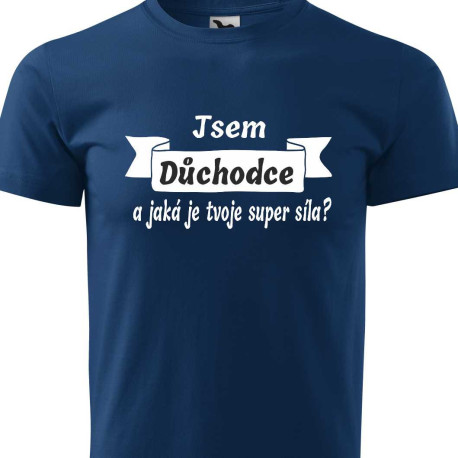 Pánské tričko - Jsem důchodce a jaká je tvoje super síla