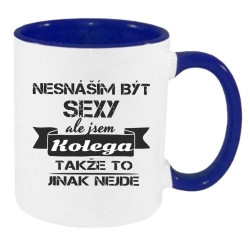 Hrnek pro kolegu - Nesnáším být sexy, ale jsem kolega takže to jinak nejde