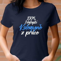 Dámské tričko - 100% nejlepší kolegyně z práce