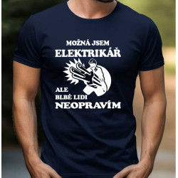 Pánské tričko - Možná jsem elektrikář, ale blbé lidi neopravím