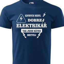Pánské tričko - Kdybych nebyl dobrej elektrikář