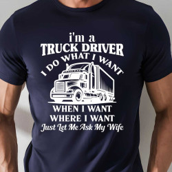 Pánské tričko řidič kamionu - Jsem řidič kamionu můžu si dělat co chci