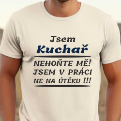 Pánské tričko - Jsem kuchař nehoňte mě