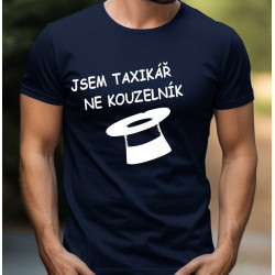 Pánské tričko - Jsem taxikář ne kouzelník