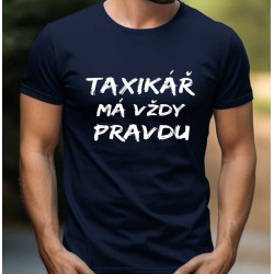 Pánské tričko - Taxikář má vždy pravdu
