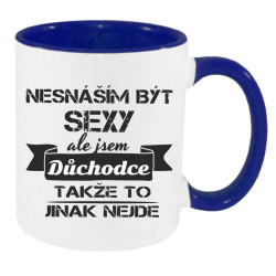 Hrnek - Nesnáším být sexy ale jsem důchodce