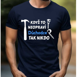 Pánské tričko - Když to neopraví důchodce tak nikdo