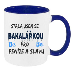 Hrnek -  Stala jsem se bakalářkou pro peníze a slávu