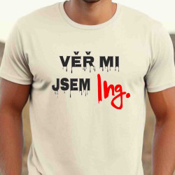 Pánské tričko - Věř mi jsem inženýr