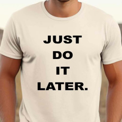 Pánské vtipné tričko - Udělat to později