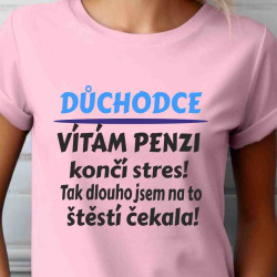 Dámské tričko - Důchodkyně vítá penzi
