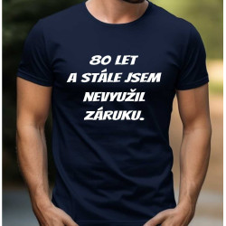 Pánské tričko - 80 let a stále jsem nevyužil záruku