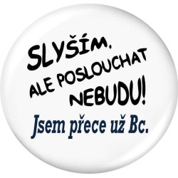 Placka - Slyším, ale poslouchat nebudu jsem přece Bc.