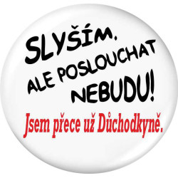 Placka - Slyším, ale poslouchat nebudu jsem přece důchodkyně