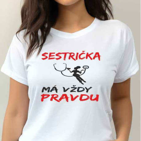 Dámské tričko - Zdravotní sestra má vždy pravdu