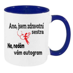 Hrnek - Ano jsem zdravotní sestra. Ne nedám vám autogram
