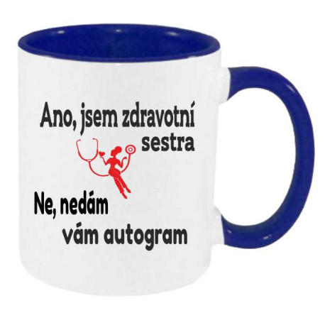 Hrnek - Ano jsem zdravotní sestra. Ne nedám vám autogram