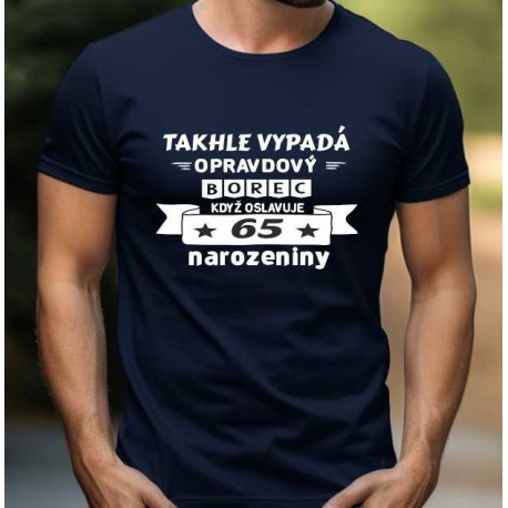 Pánské tričko - Takhle vypadá opravdový borec, když slaví 65. narozeniny