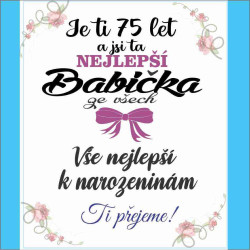 Přání - Je ti 75 let a jsi ta nejlepší Babička ze všech