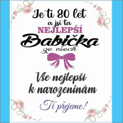 Přání - Je ti 80 let a jsi ta nejlepší Babička ze všech