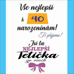 Přání k 40 narozeninám pro tetu - Jsi ta nejlepší tetička ze všech
