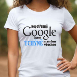 Dámské tričko - Nepotřebuji Google jsem Tchýně a znám všechno
