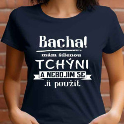 Dámské tričko - Bacha mám šílenou tchýni