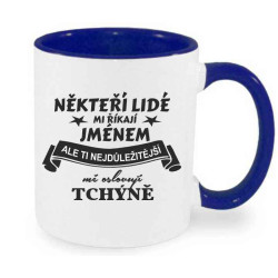 Hrnek Někteří lidé mi říkají jménem, ale ti nejdůležitější mne oslovují tchýně