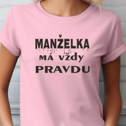 Dámské tričko - Manželka má vždy pravdu