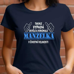 Dámské tričko - Takhle vypadá skvělá a dokonalá manželka