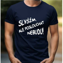 Pánské tričko - Slyším, ale poslouchat nebudu!